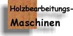 Holzbearbeitungs Maschinen